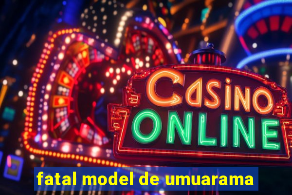 fatal model de umuarama