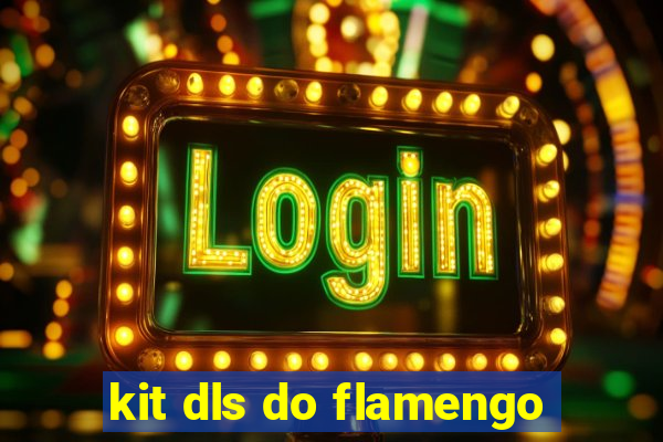 kit dls do flamengo