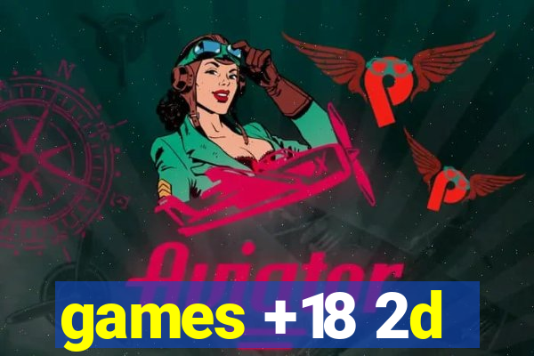 games +18 2d