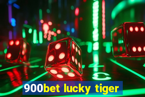 900bet lucky tiger