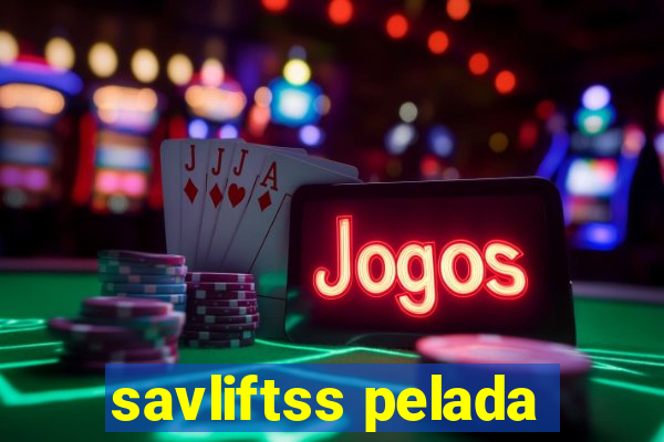 savliftss pelada
