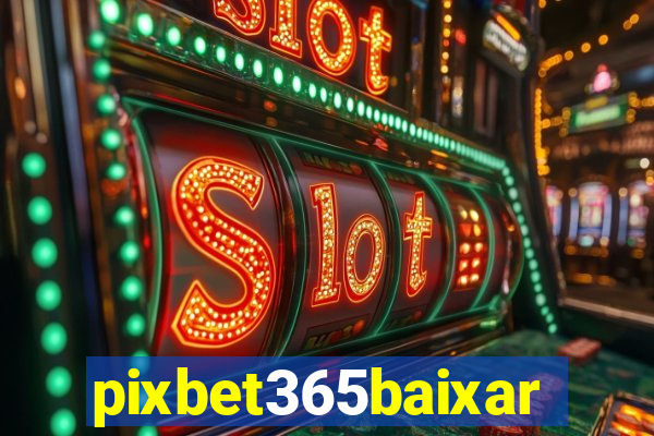 pixbet365baixar