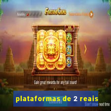 plataformas de 2 reais