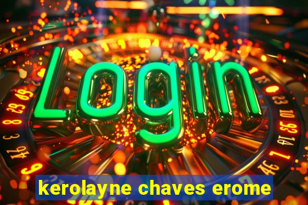 kerolayne chaves erome