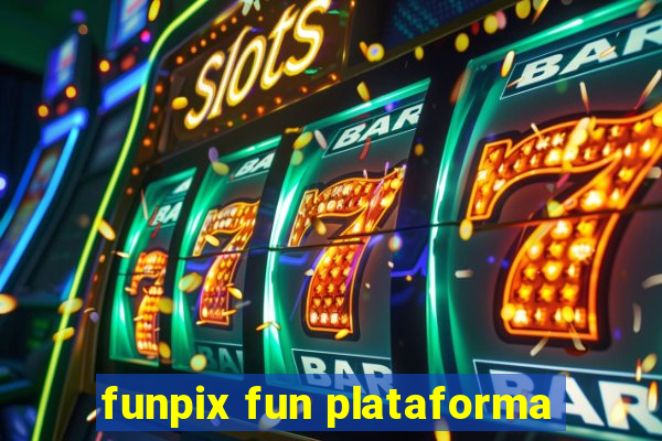 funpix fun plataforma
