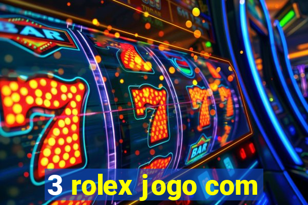 3 rolex jogo com