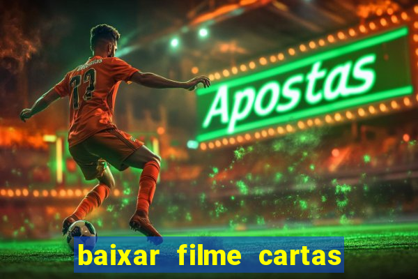 baixar filme cartas para julieta legendado