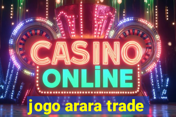 jogo arara trade