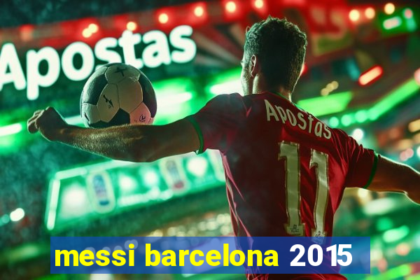 messi barcelona 2015