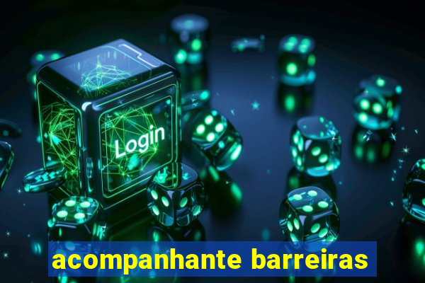 acompanhante barreiras