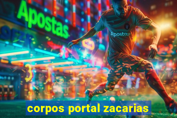 corpos portal zacarias
