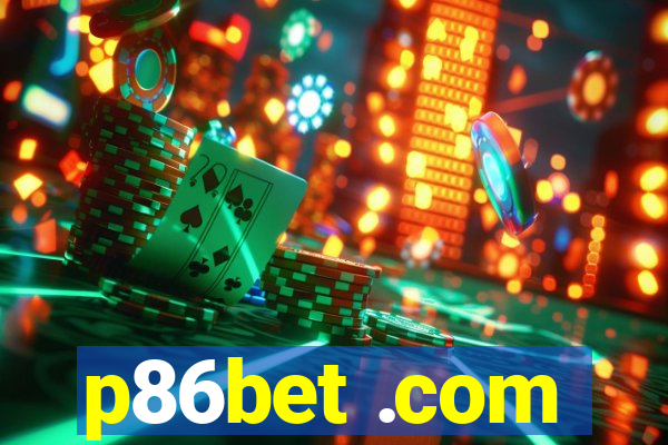 p86bet .com