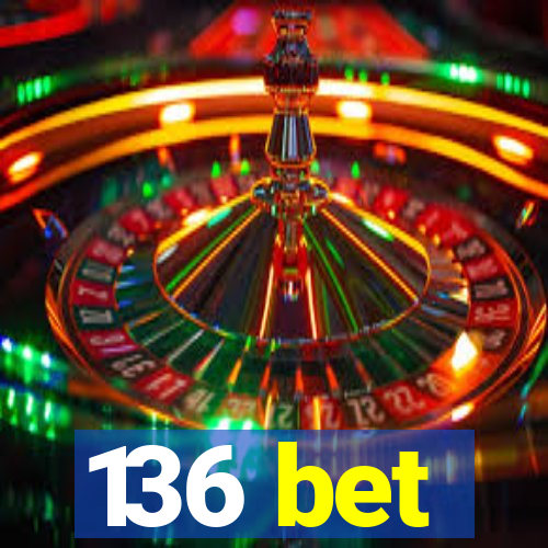 136 bet