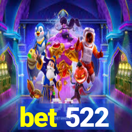 bet 522
