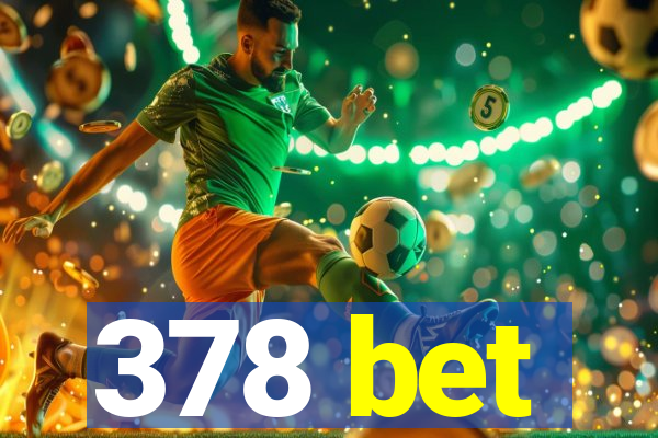 378 bet