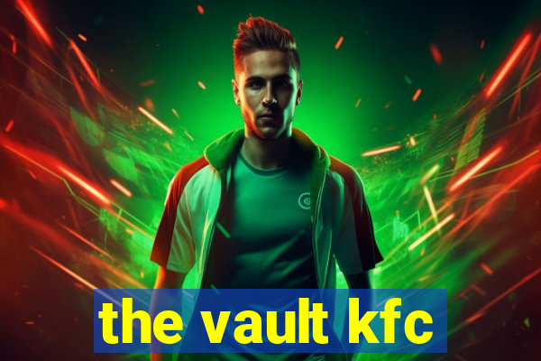 the vault kfc