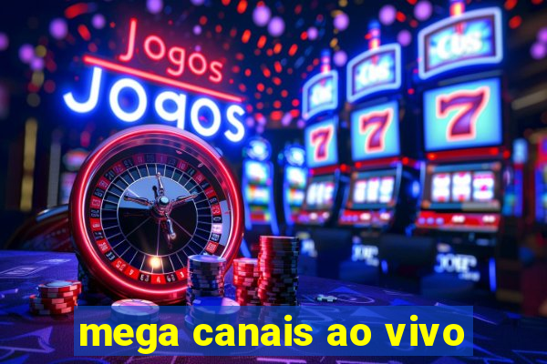 mega canais ao vivo