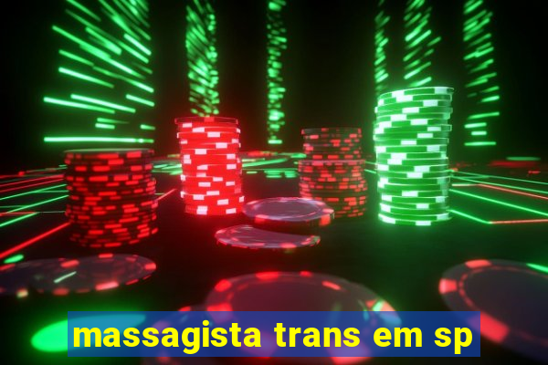 massagista trans em sp