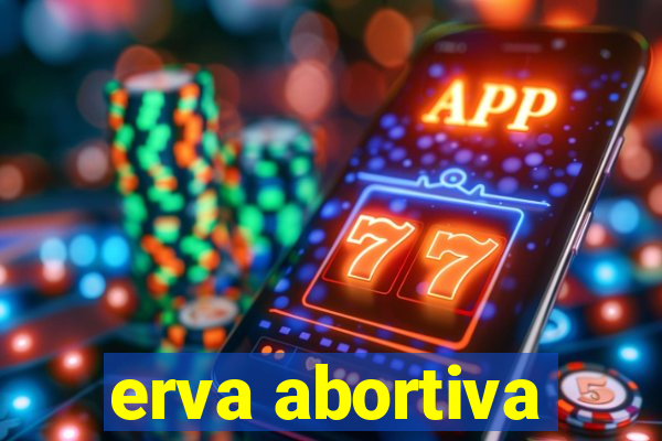 erva abortiva