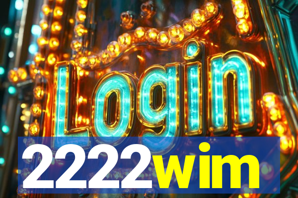 2222wim