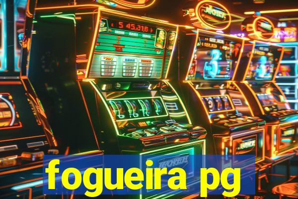 fogueira pg