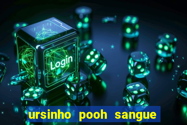 ursinho pooh sangue e mel 2 dublado online