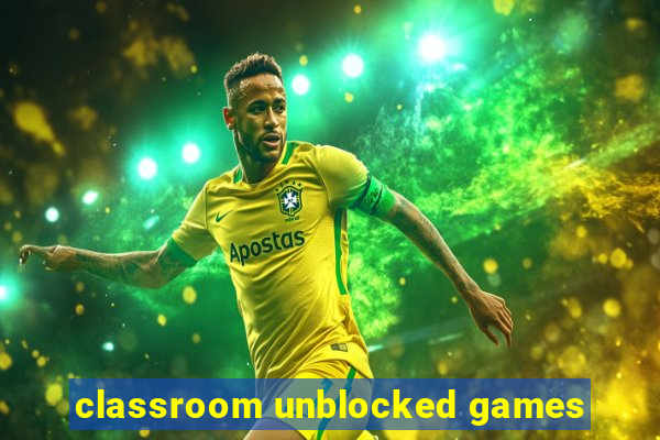 classroom unblocked games