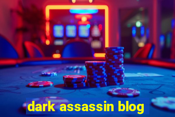 dark assassin blog
