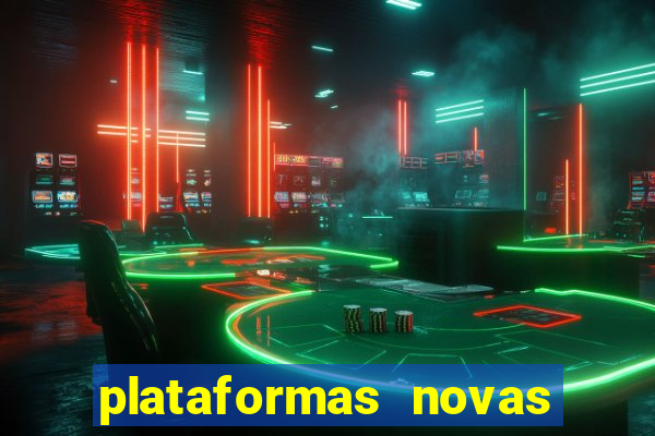 plataformas novas do tigrinho