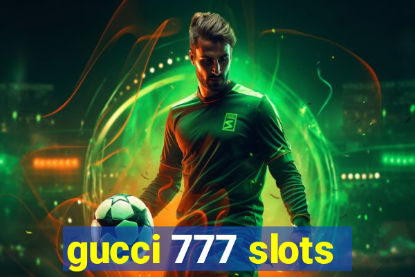 gucci 777 slots