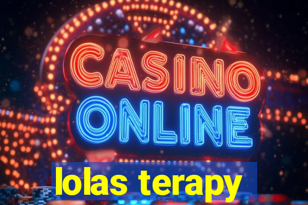 lolas terapy