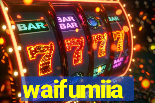 waifumiia