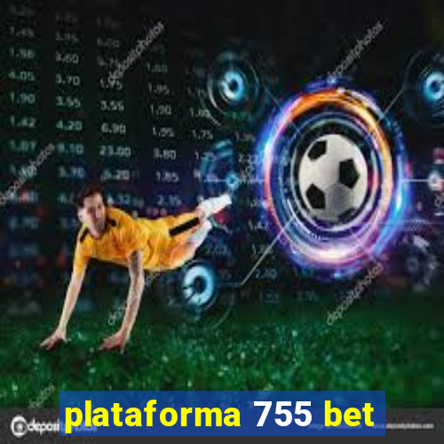 plataforma 755 bet
