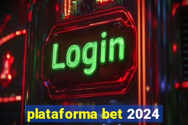 plataforma bet 2024