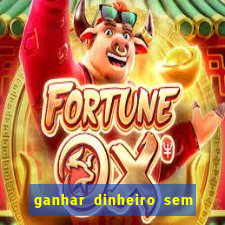 ganhar dinheiro sem depositar nada
