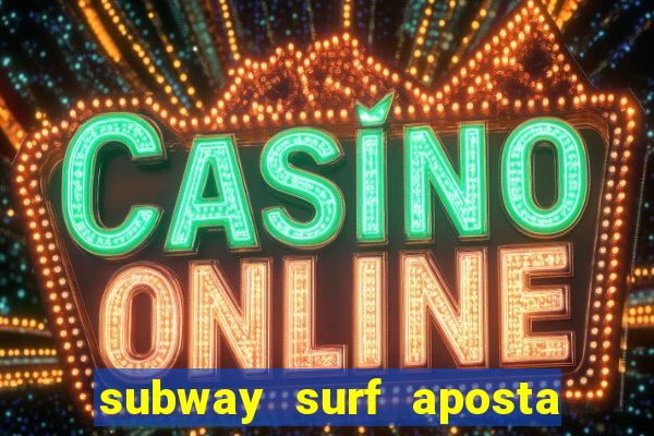 subway surf aposta 1 real