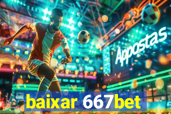 baixar 667bet
