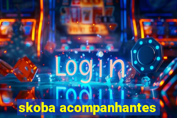 skoba acompanhantes