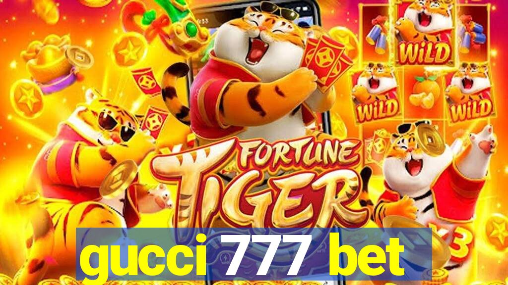 gucci 777 bet