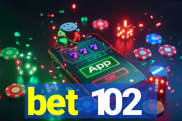 bet 102