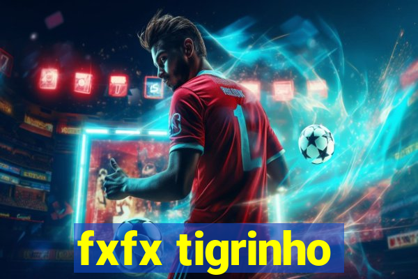 fxfx tigrinho