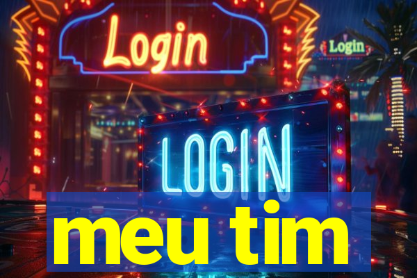 meu tim