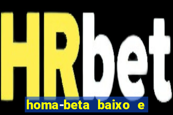 homa-beta baixo e glicose normal