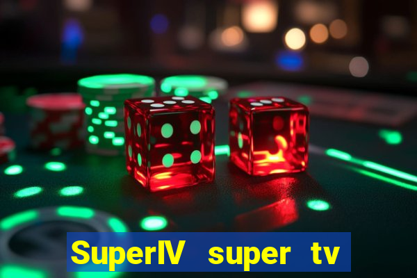 SuperIV super tv ao vivo super tv