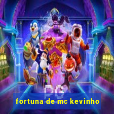 fortuna de mc kevinho