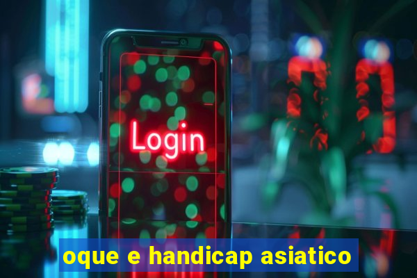 oque e handicap asiatico