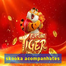 skooka acompanhates