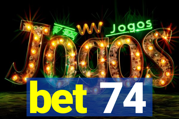 bet 74