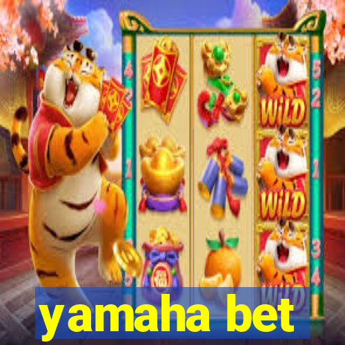 yamaha bet