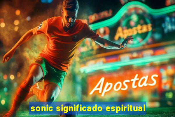 sonic significado espiritual
